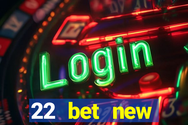 22 bet new customer offer