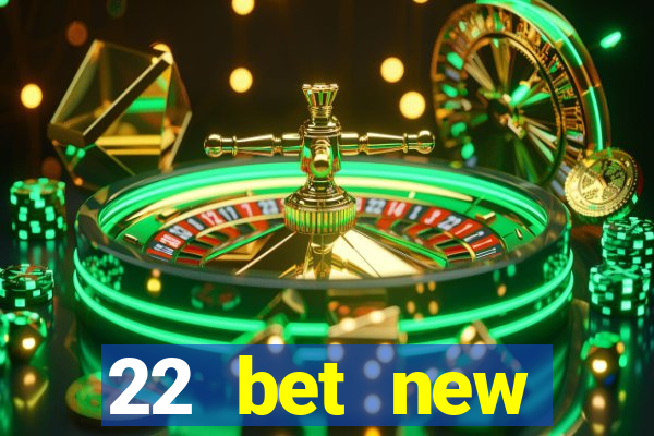 22 bet new customer offer