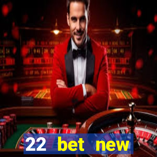 22 bet new customer offer