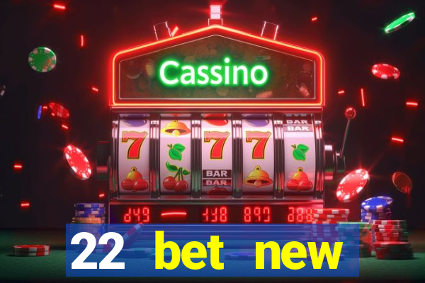 22 bet new customer offer