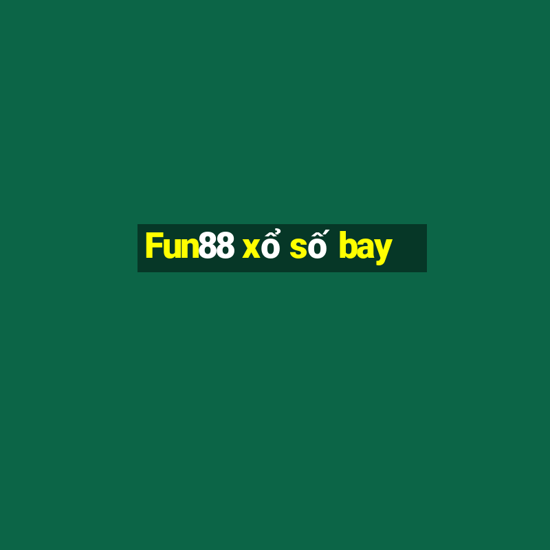 Fun88 xổ số bay