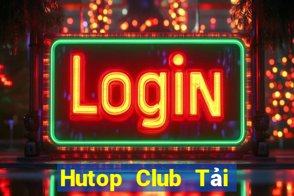 Hutop Club Tải Game Bài B52