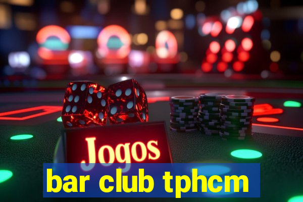 bar club tphcm