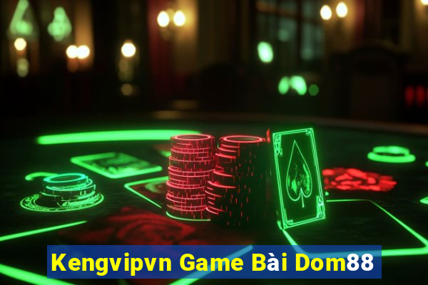 Kengvipvn Game Bài Dom88