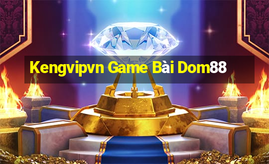 Kengvipvn Game Bài Dom88