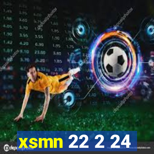 xsmn 22 2 24