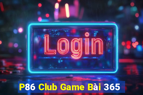 P86 Club Game Bài 365