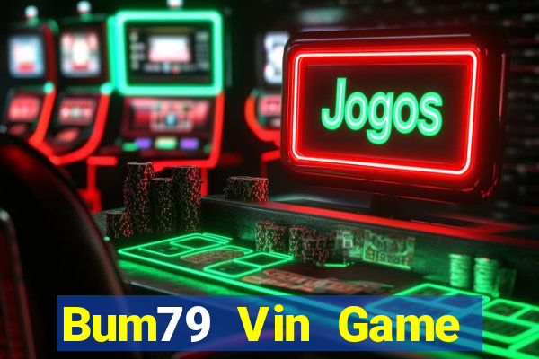 Bum79 Vin Game Bài Phái Mạnh