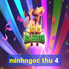 minhngoc thu 4