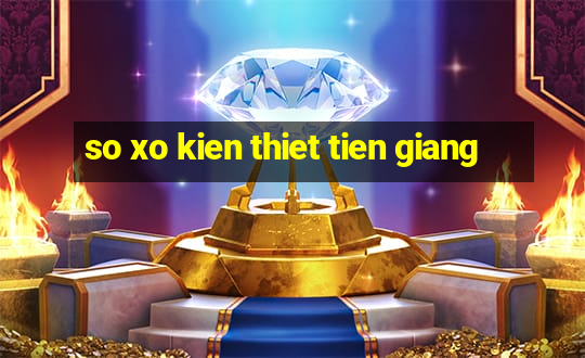 so xo kien thiet tien giang