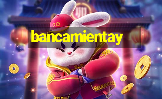 bancamientay