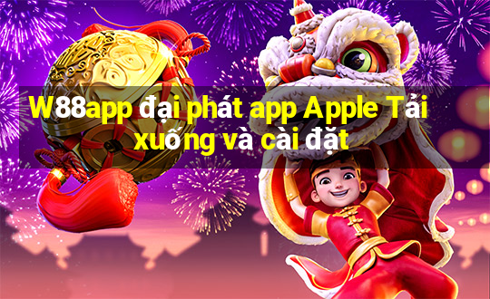 W88app đại phát app Apple Tải xuống và cài đặt