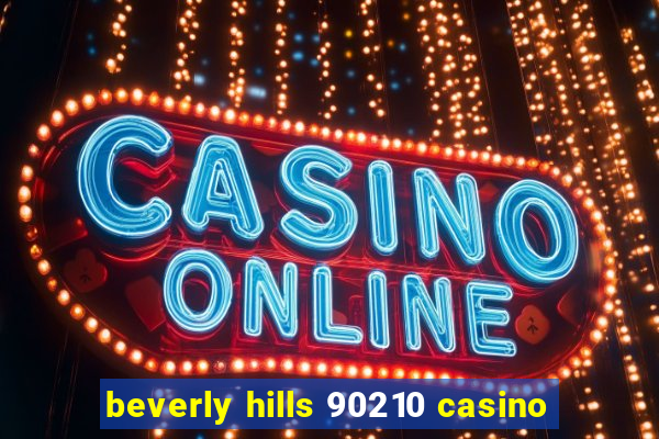 beverly hills 90210 casino