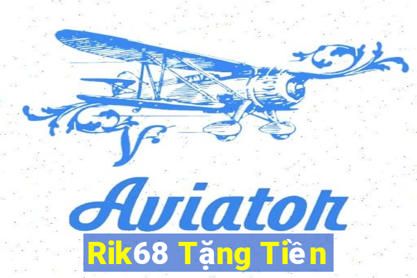 Rik68 Tặng Tiền