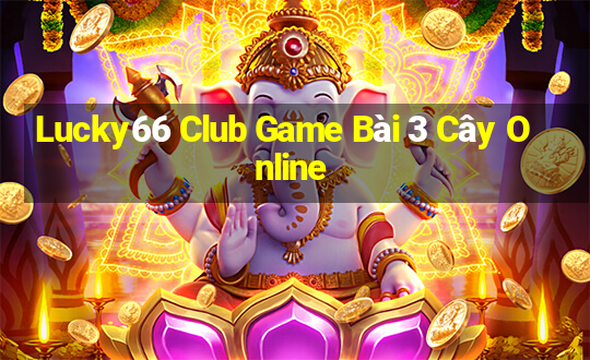 Lucky66 Club Game Bài 3 Cây Online