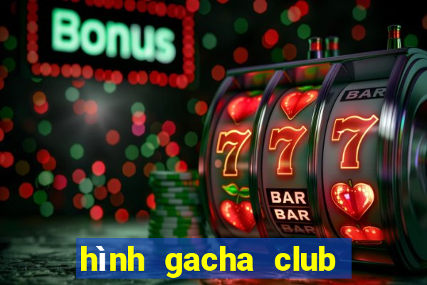 hình gacha club đẹp ngầu