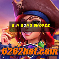 bắn bóng shopee