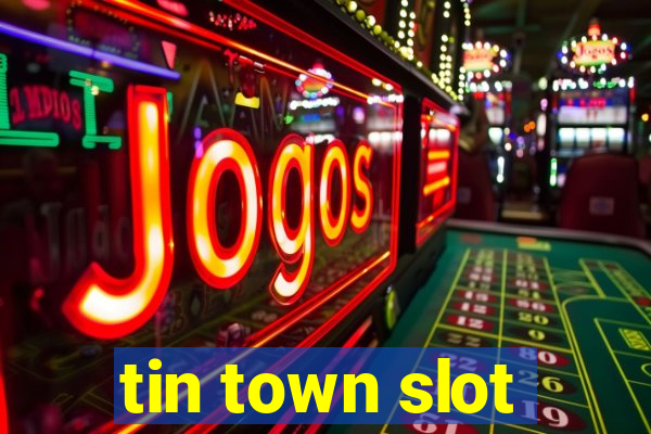 tin town slot