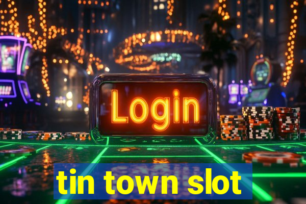 tin town slot