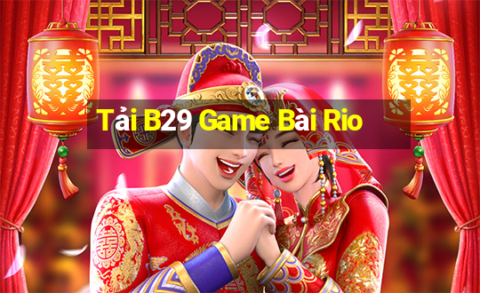 Tải B29 Game Bài Rio