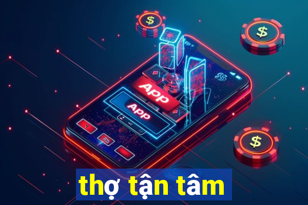 thợ tận tâm