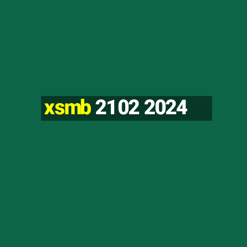 xsmb 21 02 2024