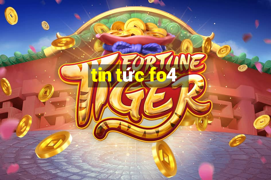 tin tức fo4