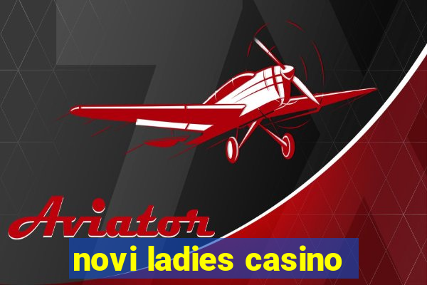 novi ladies casino