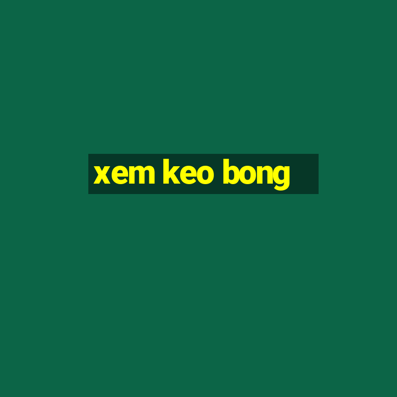 xem keo bong