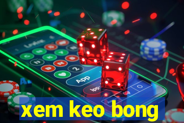 xem keo bong