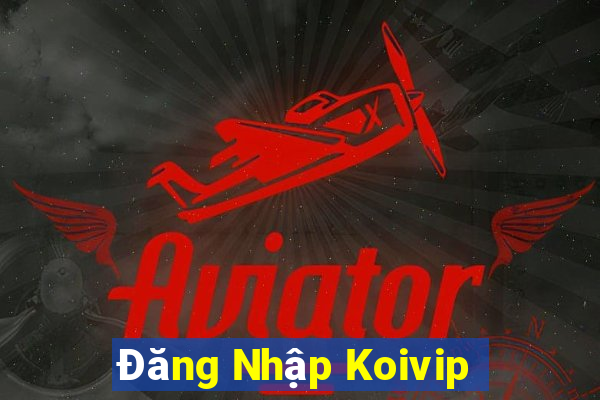 Đăng Nhập Koivip