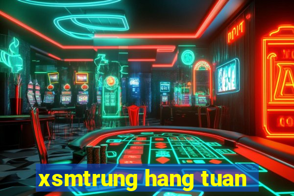 xsmtrung hang tuan