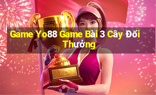 Game Yo88 Game Bài 3 Cây Đổi Thưởng