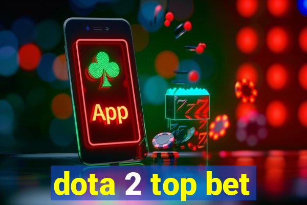 dota 2 top bet