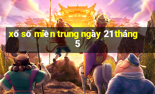 xổ số miền trung ngày 21 tháng 5