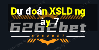 Dự đoán XSLD ngày 7