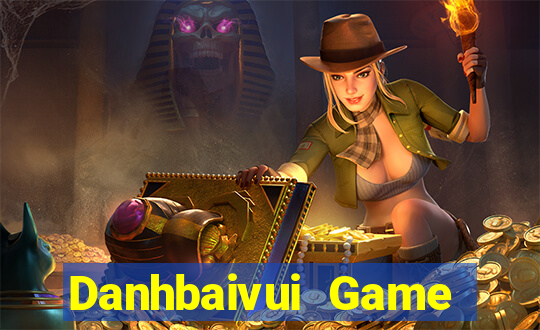 Danhbaivui Game Bài Phái Mạnh