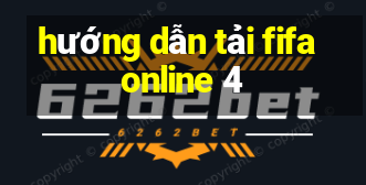 huong dan tai fifa online 4