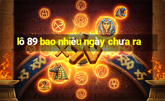 lô 89 bao nhiêu ngày chưa ra