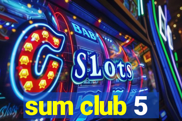 sum club 5