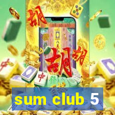 sum club 5