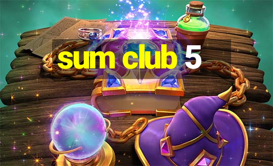 sum club 5