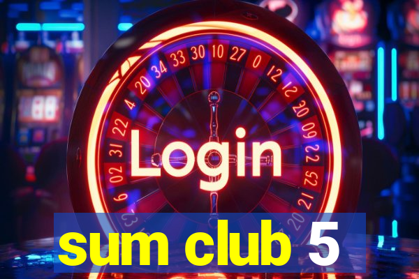 sum club 5