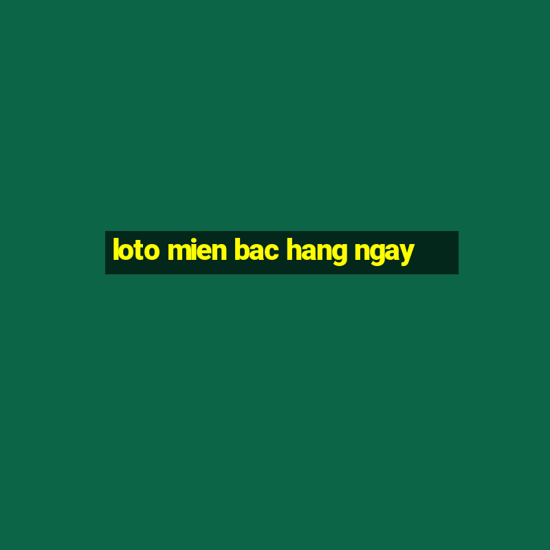 loto mien bac hang ngay