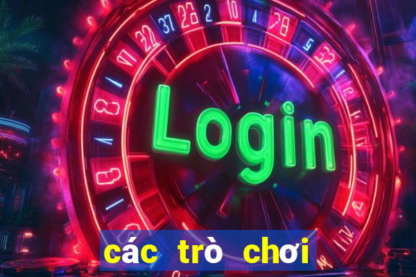 các trò chơi trong sòng bạc