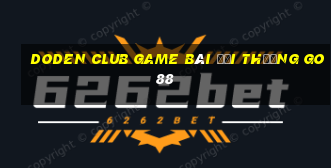 Doden Club Game Bài Đổi Thưởng Go88