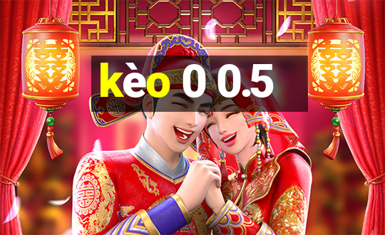 kèo 0 0.5