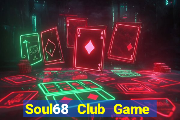 Soul68 Club Game Bài 52 Club