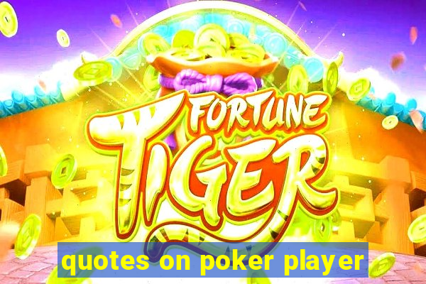 quotes on poker player