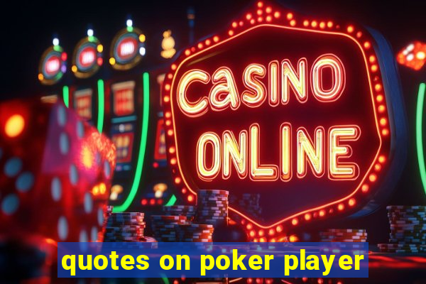 quotes on poker player